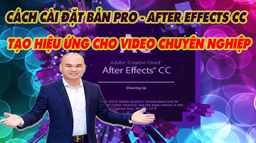 CÁCH CÀI ĐẶT PHẦN MỀM AFTER EFFECTS CC FULL PRO