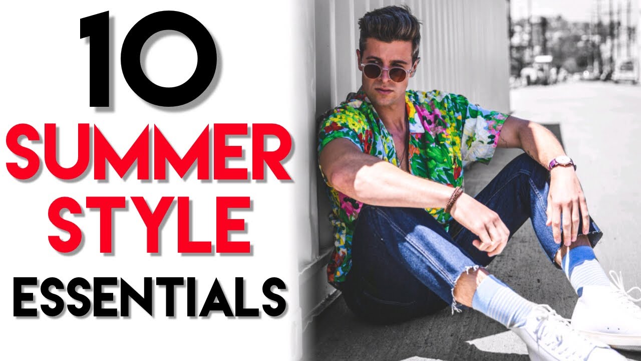 10 Summer Fashion Essentials For Men advise 10 Summer Fashion Essentials For Men forecast