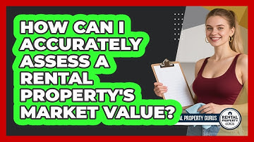 How Can I Accurately Assess A Rental Property