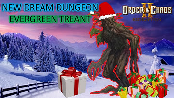 Order and Chaos 2 Redemption | New Dream Solo Dungeon - The Evergreen Treeant (Level 45)