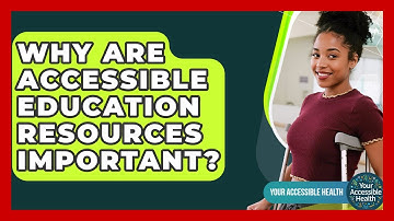 Why Are Accessible Education Resources Important? - Your Accessible Health