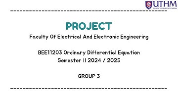 BEE11203 : ORDINARY DIFFERENTIAL EQUATION ( PROJECT ASSIGNMENT GROUP 3 )
