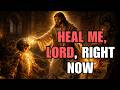 URGENT: Heal Me Lord Prayer 10 Minutes | Instant Peace, Strength & Healing Declarations