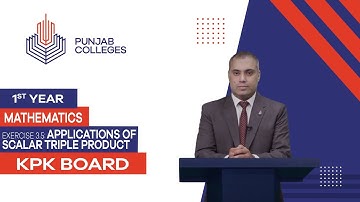 PGC lectures-Inter Part1-KPK Board-Mathematics-Chapter3-Ex 3.5 Applications of Scalar Triple Product