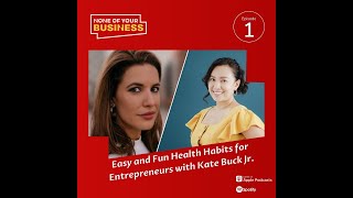 None of Your Business: Episode 1 - Easy and Fun Health Habits for Entrepreneurs with Kate Buck Jr.