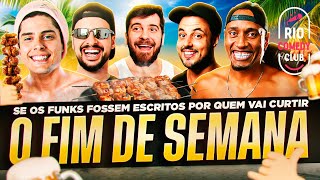 SE OS FUNKS FOSSEM ESCRITAS POR QUEM VAI CURTIR O FIM DE SEMANA