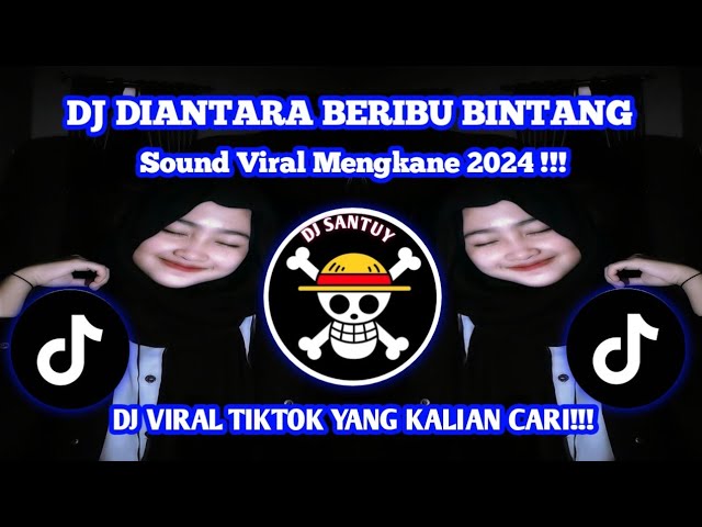 DJ DIANTARA BERIBU BINTANG HANYA KAULAH YANG PALING TERANG | REMIX VIRAL TIKTOK 2024 [BOOTLEG] class=