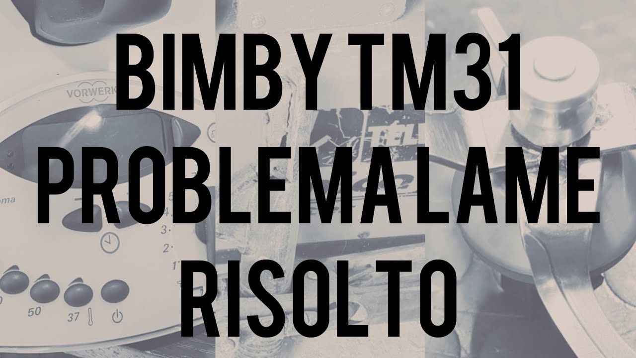 bimby TM31 I solved the problem of blades 