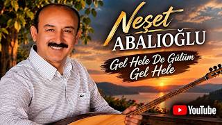 Neşet Abalıoğlu Gel Hele De Gülüm Gel Hele