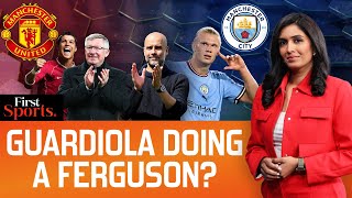 Is Manchester City of Today The Manchester United of 2000s | First Sports With Rupha Ramani