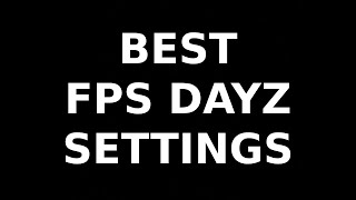 BEST FPS DAYZ SETTINGS / Настройки для самых картофельных пк как у помки200
