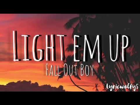 Light em up - Fall boy(lyrics) - YouTube