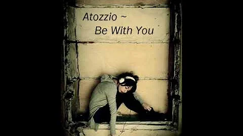 Atozzio ~ Be With You [+Lyrics!]