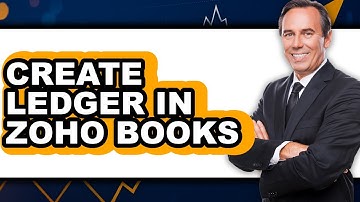 How To Create Ledger In Zoho Books - Full Guide