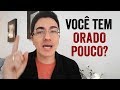 5 MOTIVOS PORQUE VOCÊ NÃO ORA TANTO COMO DEVERIA - O 4º Acontece Demais!