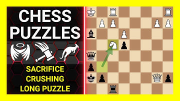 Chess Puzzles to Practice. Themes: Sacrifice, Crushing, Long puzzle. Learn Chess