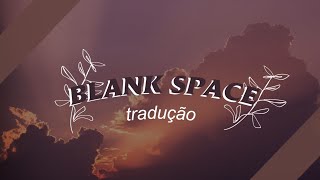 Taylor Swift - Blank Space (Tradução/Legendado)