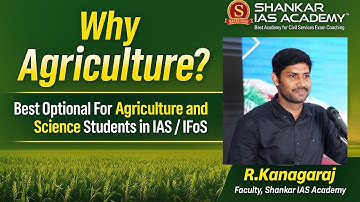 WHY AGRICULTURE? UPSC - CSE (IAS) / IFoS  R.KANAGARAJ, FACULTY, SHANKAR IAS ACADEMY