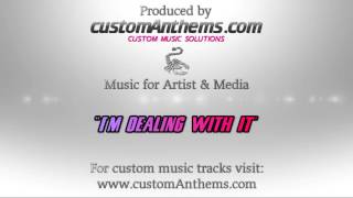Im Dealing With It - Produced by customAnthems - (Music Video)