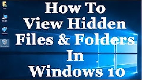 Windows 10 tips and tricks How to show Hidden files folders and View File Extensions