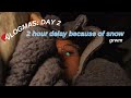 VLOGMAS DAY 2: two hour delay because of snow-grwm