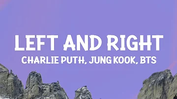 Charlie Puth - Left And Right (Lyrics) ft. Jungkook of BTS