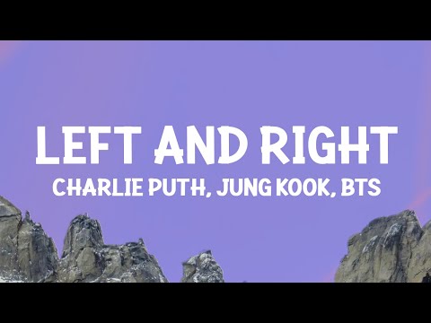 Charlie Puth – Left And Right (Lyrics) ft. Jungkook of BTS