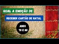 QUAL ERA A EMOÇÃO DE RECEBER UM CARTÃO DE NATAL? CONSEGUE DESCREVER ? RELEMBRE