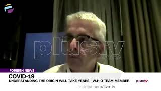 Understanding The Origin of COVID-19 Will Take Years – W.H.O Team Member