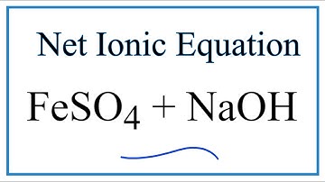 How to Write the Net Ionic Equation for FeSO4 + NaOH = Fe(OH)2 + Na2SO4