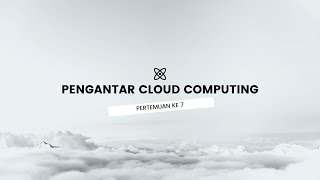 CLOUD COMPUTING PERTEMUAN 7