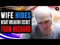 Wife Hides Heart Breaking Secret From Husband, End Will Shock You.