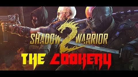 Shadow Warrior 2 - The Cookery