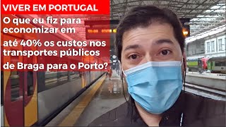 O que eu fiz para economizar em até 40% nos transportes públicos de Braga para o Porto?