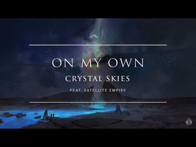 Crystal Skies - On My Own (ft. Satellite Empire) | Ophelia Records class=