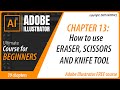How to Use Eraser, Scissors and Knife Tool - CHAPTER 13 - [Adobe Illustrator Course for Beginners]