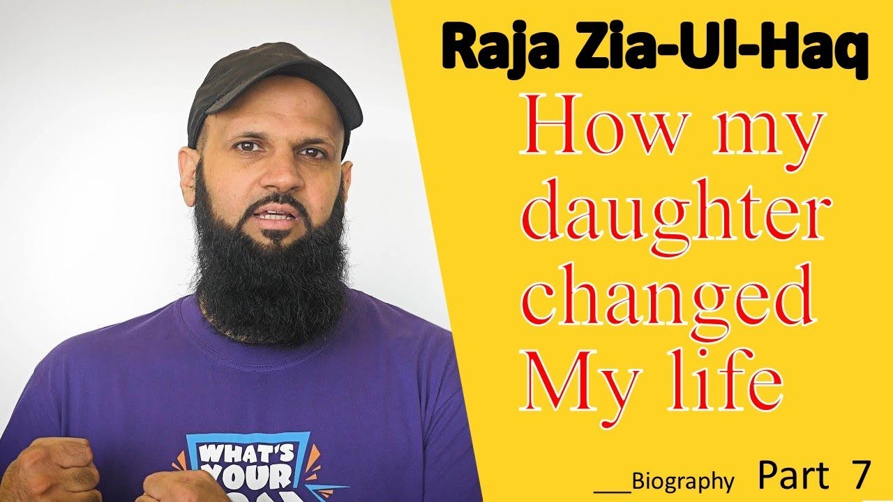 How my daughter changed my life Raja Zia-ul-Haq biography(part 7)