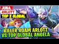 Arlott Killer Roam Meta Vs Top Global Angela [ Top Global Arlott ] Juna. - Mobile Legends Build