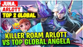 Arlott Killer Roam Meta Vs Top Global Angela [ Top Global Arlott ] Juna. - Mobile Legends Build