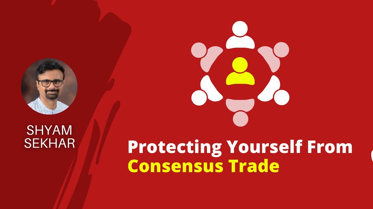 Protecting Yourself From Consensus Trade | Shyam Sekhar ...