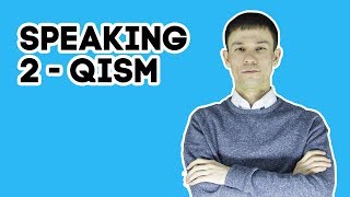 IELTS imtihoni haqida faktlar | Speaking (2-qism)