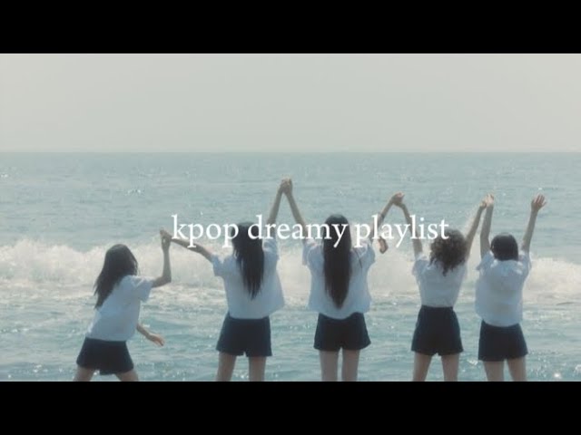 kpop dreamy playlist★