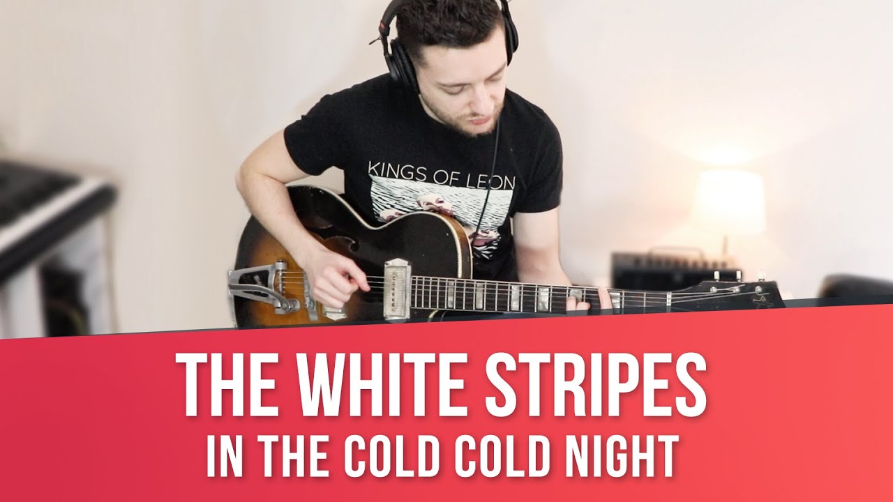 THE WHITE STRIPES In The Cold Cold Night How To Play Guitar Cover THE WHITE STRIPES In The Cold Cold Night How To Play Guitar Cover