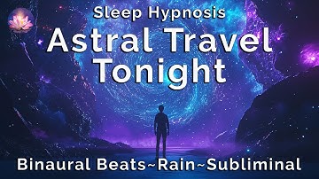Astral Projection Guided Meditation ✨ Overcome Fear (Rain & Subliminal, 528 Hz, Binaural Beats)
