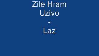 Zile Hram (Uzivo) - Laz