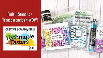 Foils + Stencils + Transparencies = WOW! Technique Tasters #251