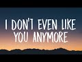 Anna Clendening - I Don&#39;t Even Like You Anymore (Lyrics)