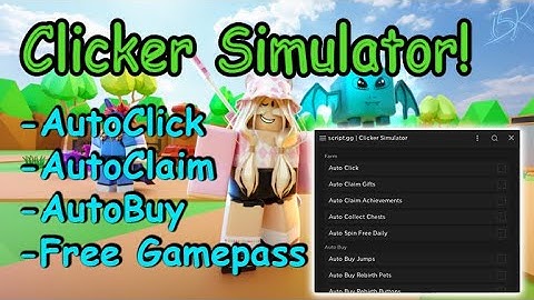 Roblox Clicker Simulator Script - AutoClick, AutoClaim & More 2022
