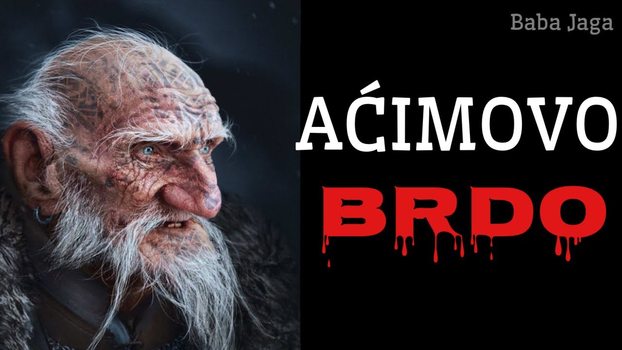 AĆIMOVO BRDO - Horor prica - Baba Jaga (srpske misterije)