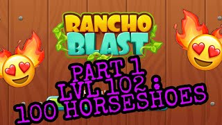 RANCHO BLAST : FAMILY STORY || PART 1 - LVL 102 || SPENDING 100 HORSESHOES!!! screenshot 5